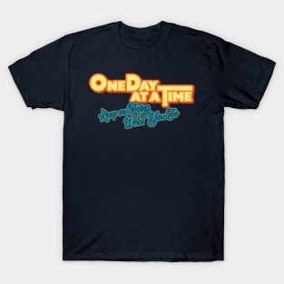 One Day at a Time: Keep on Doing What You Do T-Shirt